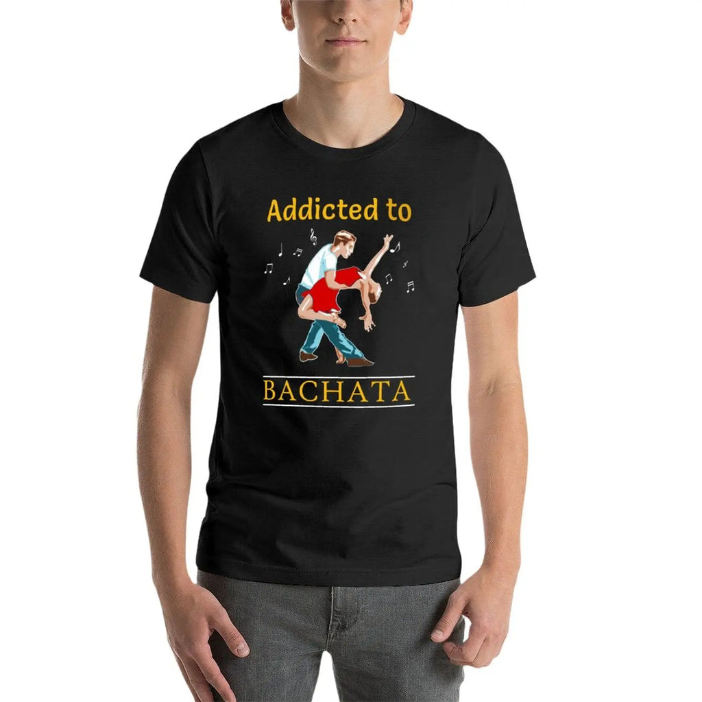 addicted to bachata salsa T-Shirt tees sweat T-shirts for men cotton