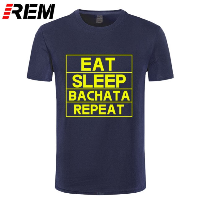 Funny Eat Sleep Bachata Repeat Dance T Shirts Men Summer Cotton - World Salsa Championships