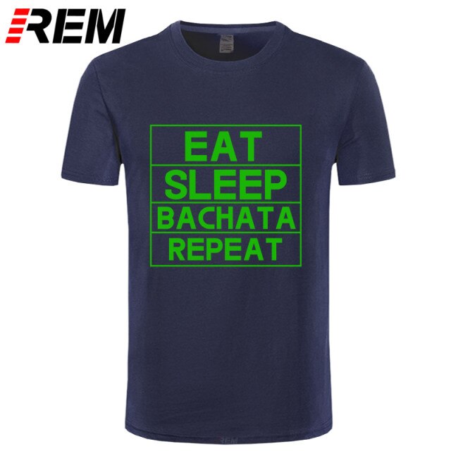 Funny Eat Sleep Bachata Repeat Dance T Shirts Men Summer Cotton - World Salsa Championships
