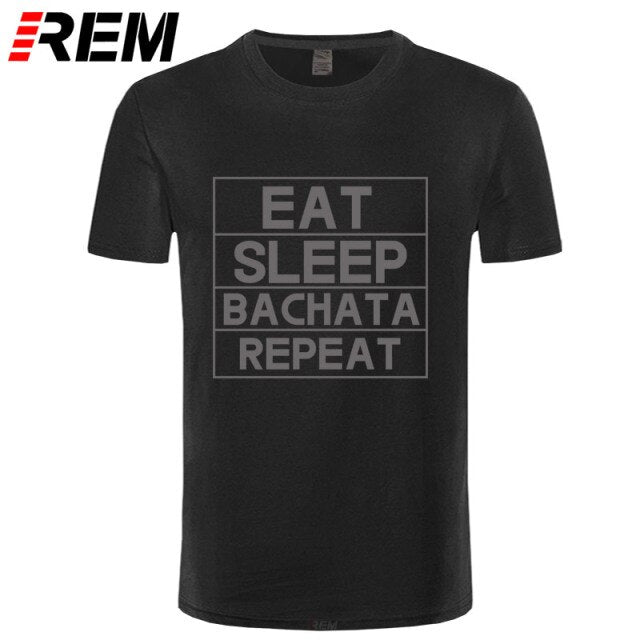 Funny Eat Sleep Bachata Repeat Dance T Shirts Men Summer Cotton - World Salsa Championships
