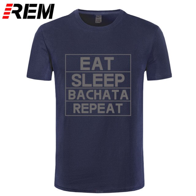 Funny Eat Sleep Bachata Repeat Dance T Shirts Men Summer Cotton - World Salsa Championships
