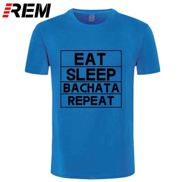 Funny Eat Sleep Bachata Repeat Dance T Shirts Men Summer Cotton - World Salsa Championships
