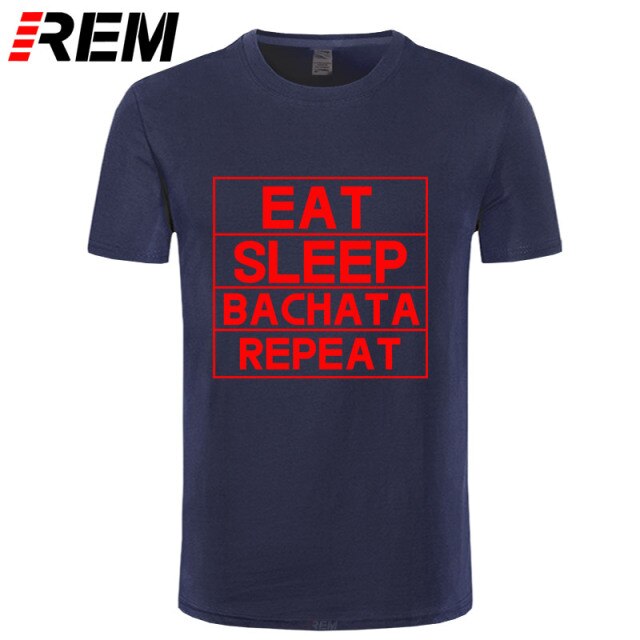 Funny Eat Sleep Bachata Repeat Dance T Shirts Men Summer Cotton - World Salsa Championships