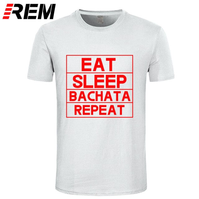 Funny Eat Sleep Bachata Repeat Dance T Shirts Men Summer Cotton - World Salsa Championships