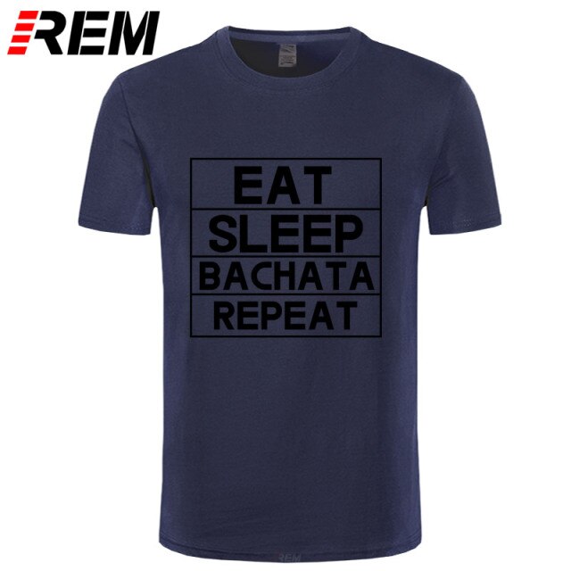 Funny Eat Sleep Bachata Repeat Dance T Shirts Men Summer Cotton - World Salsa Championships
