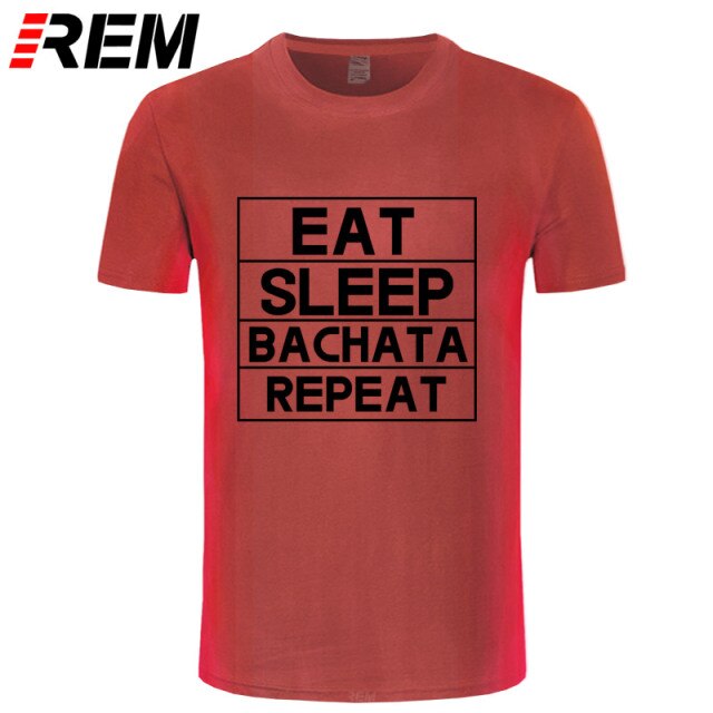Funny Eat Sleep Bachata Repeat Dance T Shirts Men Summer Cotton - World Salsa Championships