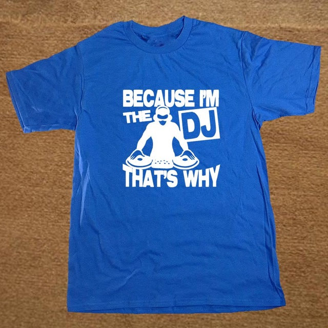 New Funny Because I'm The DJ That's Why Music T-Shirts Mens - World Salsa Championships