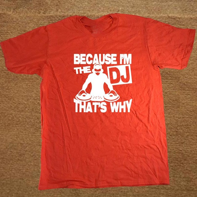 New Funny Because I'm The DJ That's Why Music T-Shirts Mens - World Salsa Championships