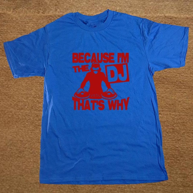 New Funny Because I'm The DJ That's Why Music T-Shirts Mens - World Salsa Championships