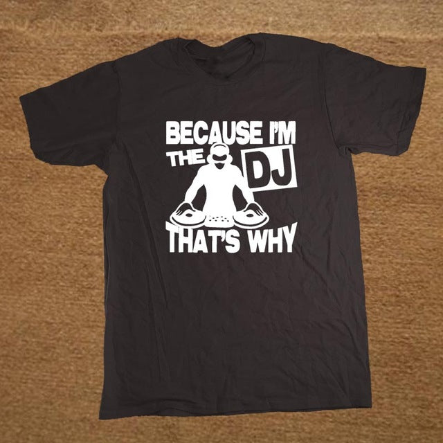 New Funny Because I'm The DJ That's Why Music T-Shirts Mens - World Salsa Championships
