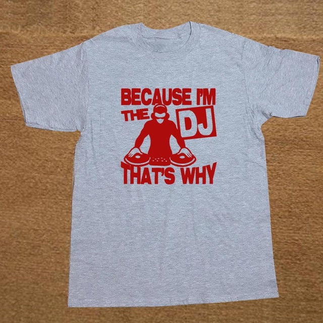 New Funny Because I'm The DJ That's Why Music T-Shirts Mens - World Salsa Championships