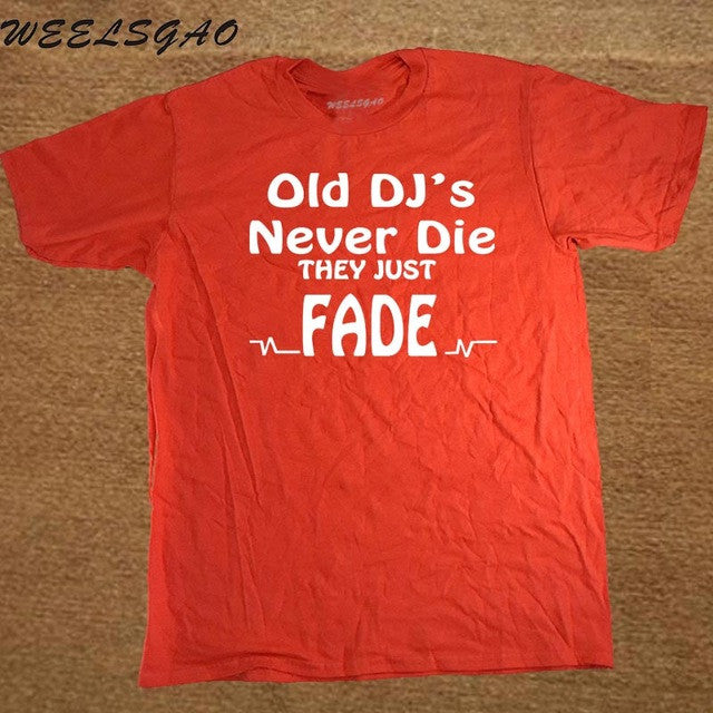 DJ Collection-New Funny Old DJs Never Die They Just Fade DJ T-Shirts Mens O-Neck Cotton T Shirts Hip-Hop Tees - World Salsa Championships