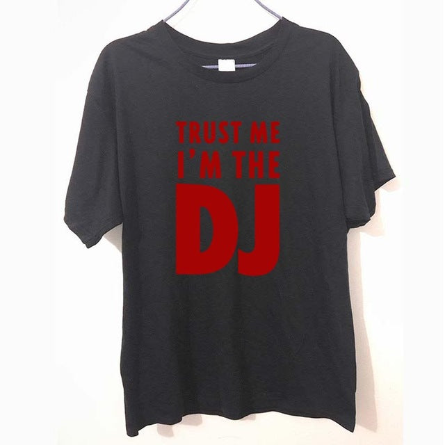 Summer Fashion New Brand TRUST ME I AM THE DJ Funny T Shirts Men Cotton Short Sleeve - World Salsa Championships